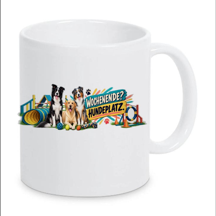 Kaffeetasse "Wochenende? Hundeplatz."